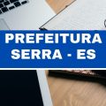 Prefeitura da Serra – ES oferta 18 vagas imediatas