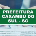 Prefeitura de Caxambu do Sul – SC divulga novo edital