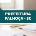 Prefeitura de Palhoça – SC lança novo edital simplificado