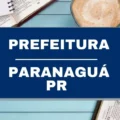 Prefeitura de Paranaguá - PR divulga edital de processo seletivo