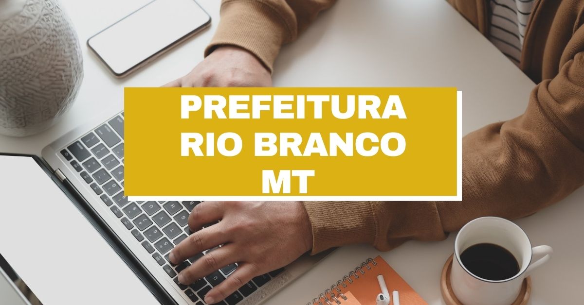 Prefeitura De Rio Branco Mt Abre 72 Vagas Imediatas 