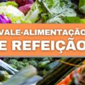 Vale-alimentação e vale-refeição: entenda as diferenças