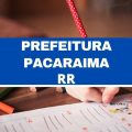 Concurso Prefeitura de Pacaraima – RR: edital publicado; 72 vagas