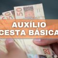 Auxílio Cesta Básica de R$ 200 é pago NESTE estado; veja quem tem direito