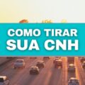 Como tirar ou renovar a CNH em 2022? Veja regras e requisitos principais