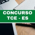 Concurso TCE ES terá 21 vagas para auditores e conselheiros; ganhos de R$ 13 mil e R$ 33 mil