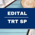 Concurso TRT SP: novo edital previsto para juízes; ganhos superiores a R$ 20 mil