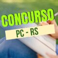 Concurso PC RS: novo edital é previsto para 2022