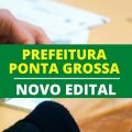 Concurso Prefeitura de Ponta Grossa – PR: editais e inscrições