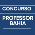 Concurso Professor Bahia: mais de 2 mil vagas; Carlos Chagas é banca