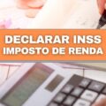 Imposto de Renda 2022: entenda como declarar o INSS