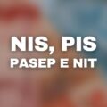 Quais as diferenças entre PIS, Pasep, NIS e NIT? Descubra aqui