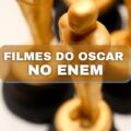 5 filmes que concorreram ao Oscar e ajudam nos estudos para o Enem