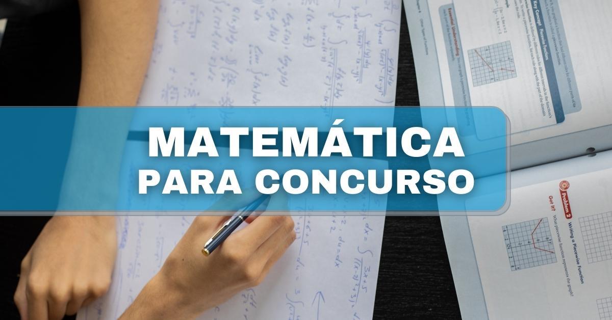 CONCURSO - CONTEÚDOS DE MATEMÁTICA BÁSICA PARA CONCURSO 