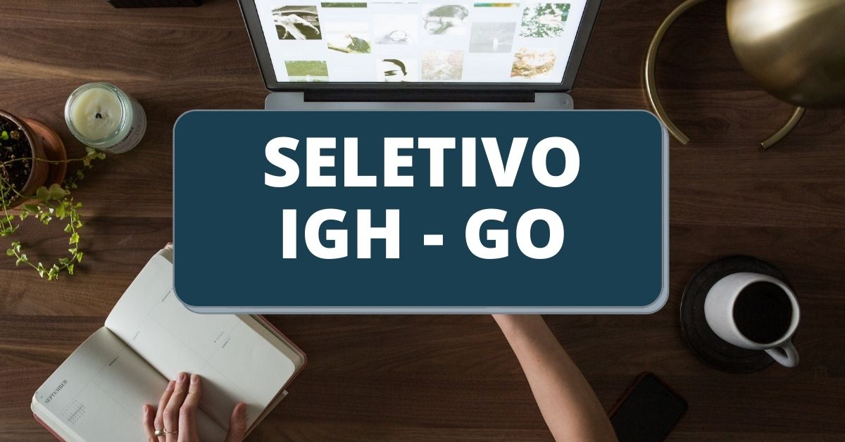 IGH GO libera edital de seleção; mensais de até R$ 8,2 mil