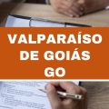 Prefeitura de Valparaíso de Goiás – GO abre 355 vagas em 15 cargos