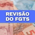 Revisão do FGTS pode chegar a R$ 10 mil; veja como funciona