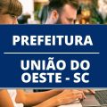 Concurso Prefeitura de União do Oeste – SC abre 19 vagas com ganhos de até R$ 16 mil