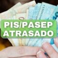 Abono atrasado do PIS/Pasep já pode ser sacado; quem tem direito?