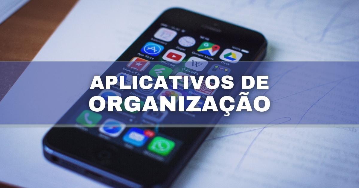 Apps de organização: veja seis aplicativos para organizar rotina