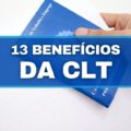 13 benefícios e direitos que todo trabalhador CLT pode ter; veja lista