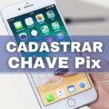 Pix: como cadastrar uma chave e fazer transferências instantâneas