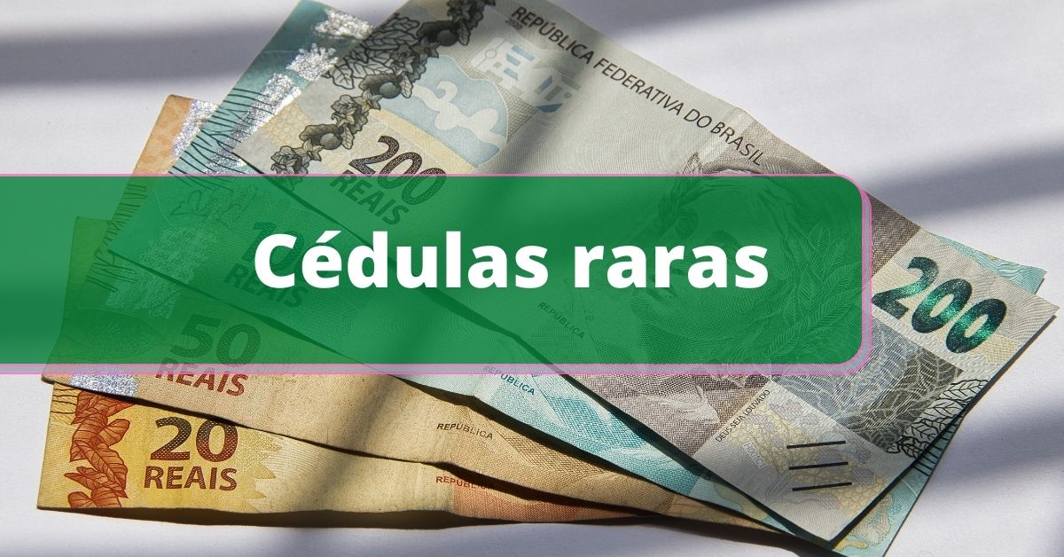 Notas raras: cédula pode valer mais do que número impresso; veja quais