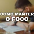 Concentração nos estudos: veja 8 dicas para manter o foco