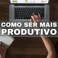 Estes 5 hábitos simples aumentam a sua produtividade no dia a dia