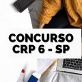 Concurso CRP 6 SP: edital e inscrição