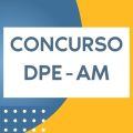 Concurso DPE AM: edital retificado com novas datas; até R$ 6,8 mil