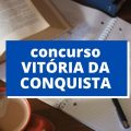 Concurso FSVC Vitória da Conquista – BA: edital e inscrição