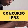 Concurso IFRS: edital e inscrição; iniciais de até R$ 4,1 mil