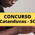 Concurso Prefeitura de Catanduvas – SC: salário de até R$ 11,6 mil