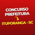 Concurso Prefeitura de Ituporanga – SC: editais e inscrições; até R$ 18,5 mil