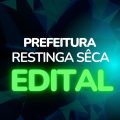 Concurso Prefeitura de Restinga Sêca – RS: novos editais; até R$ 13,1 mil