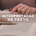 Como virar craque em interpretação de texto? Veja 5 dicas importantes