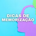 Tem dificuldade para decorar conteúdo? Veja 3 técnicas que ajudam