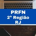 PRFN 2ª Região – RJ abre novas vagas de estágio remunerado