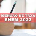 Enem 2022: saiba como pedir isenção da taxa deste ano