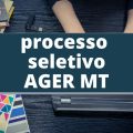 AGER MT oferece até R$ 7,8 mil em processo seletivo