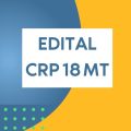 Concurso CRP 18 – MT: 110 vagas com ganhos de até R$ 5 mil