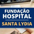 Fundação Hospital Santa Lydia – SP divulga edital de seletivo público