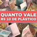 Ainda tem a nota de R$ 10 de plástico? Veja quanto ela vale hoje