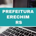 Prefeitura de Erechim – RS divulga editais de processo seletivo com vencimentos de até R$ 10,2 mil