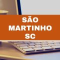 Concurso Prefeitura de São Martinho – SC: vagas imediatas; até R$ 12 mil