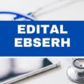 EBSERH - UFSC abre edital de processo seletivo; 27 vagas