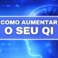 Como aumentar QI do cérebro? Confira dicas que você não conhecia