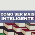 5 práticas podem te deixar ainda mais inteligente; confira a lista