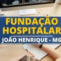 Concurso Fundação Hospitalar João Henrique – MG: edital e inscrição